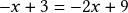 -x + 3=-2x + 9 