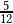 \frac{5}{12}