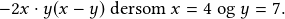 -2x\cdot y(x-y) \textrm{ dersom }x=4 \textrm{ og }y=7.