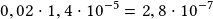 0,02\cdot1,4\cdot10^{-5}=2,8\cdot10^{-7}