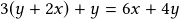 3(y+2x)+y=6x+4y 