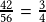 \frac{42}{56} = \frac{3}{4}