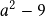  a^2-9 