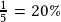 \frac{1}{5}=20 \%