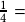 \frac{1}{4}=