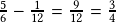 \frac{5}{6}-\frac{1}{12}=\frac{9}{12}=\frac{3}{4}