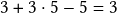 3+3\cdot 5-5= 3