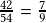 \frac{42}{54} = \frac{7}{9}