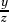  \frac{y}{z}