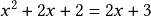 x^2+2x+2=2x+3