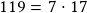 119 =7\cdot17 