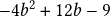  -4b^2+12b-9