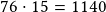 76 \cdot 15 =1140 