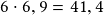 6 \cdot 6,9 =41,4 