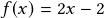 f(x)=2x-2
