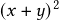  (x+y)^2 