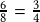 \frac{6}{8}= \frac{3}{4}