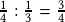 \frac{1}{4}:\frac{1}{3}=\frac{3}{4}