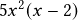  5x^2(x-2)