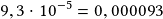 9,3\cdot10^{-5}=0,000093