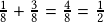 \frac{1}{8}+\frac{3}{8}=\frac{4}{8}=\frac{1}{2}