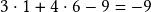  3\cdot1+4\cdot6-9=-9