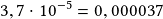 3,7\cdot10^{-5}=0,000037