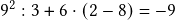  9^2:3+6 \cdot(2 - 8) = -9