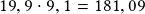 19,9 \cdot 9,1 =181,09 