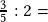 \frac{3}{5}:2=