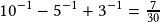 10^{-1}-5^{-1}+3^{-1}=\frac{7}{30}