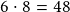 6 \cdot 8 =48 