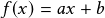 f(x)=ax+b