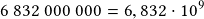 6~832~000~000=6,832\cdot10^9