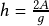 h=\frac{2A}{g}