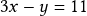 3x - y = 11