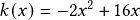 k(x)=-2x^2+16x