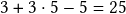 3+3\cdot 5-5= 25