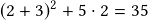 (2+3)^2+5\cdot2=35