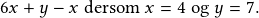 6x+y-x \textrm{ dersom }x=4 \textrm{ og }y=7.