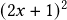  (2x + 1)^2