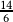 \frac{14}{6}