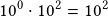 10^0\cdot10^2=10^2