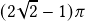 (2\sqrt{2}-1)\pi