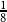 \frac{1}{8}