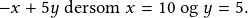 -x+5y \textrm{ dersom }x=10 \textrm{ og }y=5.