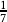 \frac{1}{7}