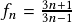 f_n=\frac{3n+1}{3n-1} 