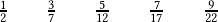 \quad \frac{1}{2}\qquad\frac{3}{7}\qquad\frac{5}{12}\qquad\frac{7}{17}\qquad\frac{9}{22} 