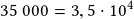 35~000 =3,5\cdot10^4